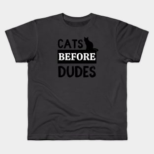 Cats Before Dudes Kids T-Shirt